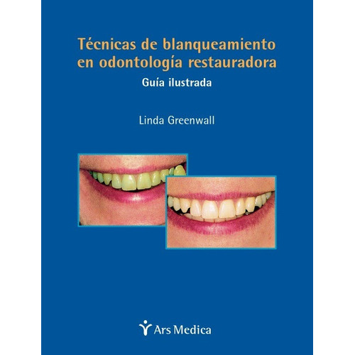 Técnicas De Blanqueamiento Dental Y Odontología Restauradora, De Linda Greenwal., Vol. 1 Tomo. Editorial Ars Medica, Tapa Dura En Español, 2002