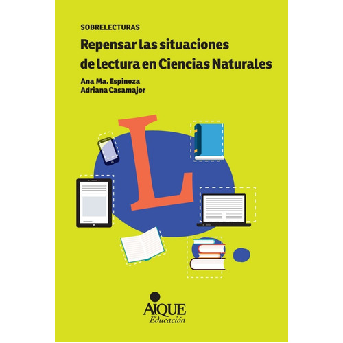 Repensar Las Situaciones De Lectura En Ciencias Naturales - Espinoza, De Espinoza, Ana. Editorial Aique, Tapa Blanda En Español, 2021