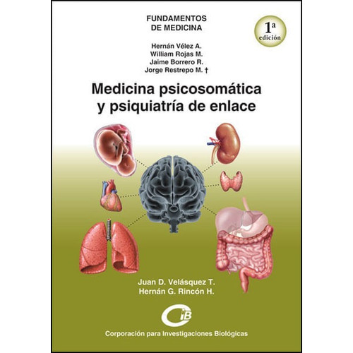 Medicina Psicosomática Y Psiquiatría De Enlace, De Hernán Gilberto Rincón Hoyos., Vol. 1. Editorial Cib, Tapa Blanda En Español, 2010
