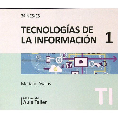 Tecnologias De La Informacion 1 - 3º Nes / Es - Aula Taller, de Avalos, Mariano. Editorial Del Aula Taller, tapa blanda en español