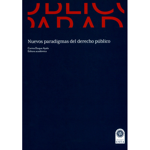 Nuevos Paradigmas Del Derecho Publico, De Duque Ayala, Corina. Editorial Universidad Santo Tomás, Tapa Blanda, Edición 1 En Español, 2018