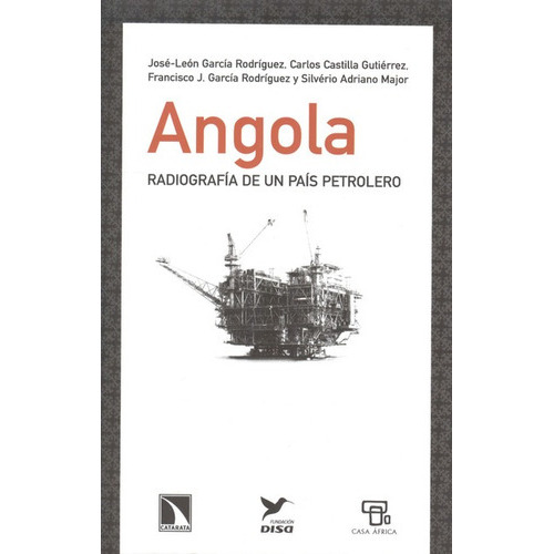 Angola Radiografia De Un Pais Petrolero, De Jose Leon Garcia Rodriguez. Editorial Los Libros De La Catarata, Tapa Blanda, Edición 1 En Español, 2013