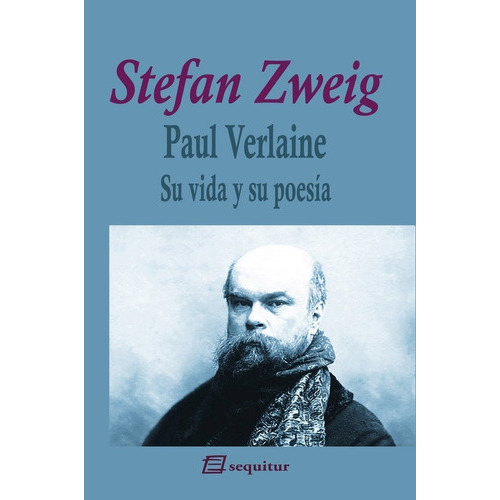 Paul Verlaine, De Zweig, Stefan. Editorial Ediciones Sequitur, Tapa Blanda En Español