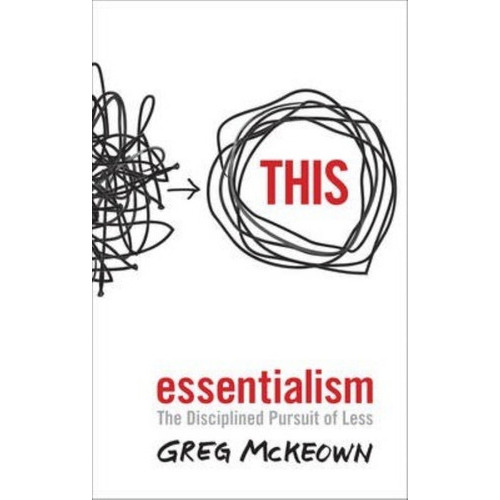 Essentialism : The Disciplined Pursuit Of Less, De Greg Mckeown. Editorial Ebury Publishing, Tapa Blanda En Inglés