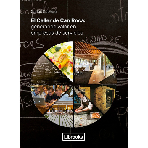 El Celler De Can Roca: Generando Valor En Empresas De Servic, De Cabrera Massanes, Carles. Editorial Librooks Barcelona, Tapa Blanda En Español