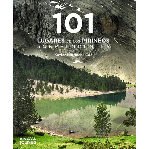 101 Lugares de los Pirineos sorprendentes, de MARTINEZ I EDO, XAVIER. Editorial Anaya Touring, tapa blanda en español