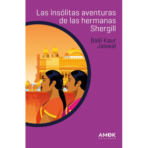 Las Insolitas Aventuras De Las Hermanas Shergill, De Jaswal, Balli Kaur. Editorial Amok Ediciones, Tapa Blanda En Español