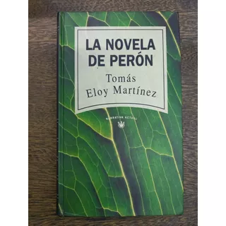 La Novela De Peron * Tomas Eloy Martinez * Rba *