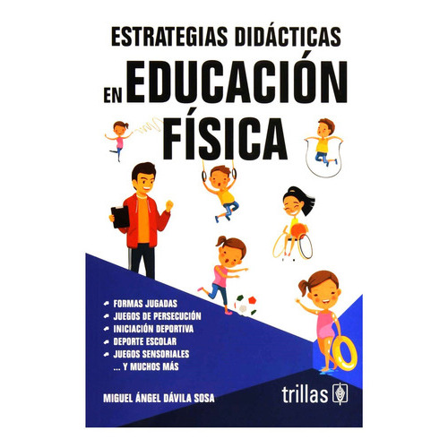 Estrategias Didácticas En Educación Física, De Davila Sosa, Miguel Angel., Vol. 1. Editorial Trillas, Tapa Blanda, Edición 1a En Español, 2019