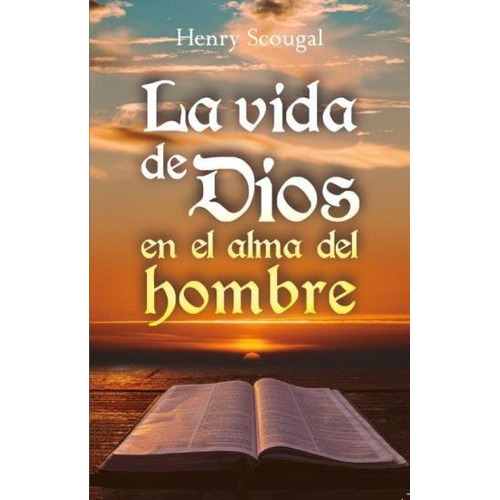 La Vida De Dios En El Alma Del Hombre, De Henry Scougal. Editorial Faro De Gracia, Tapa Blanda En Español