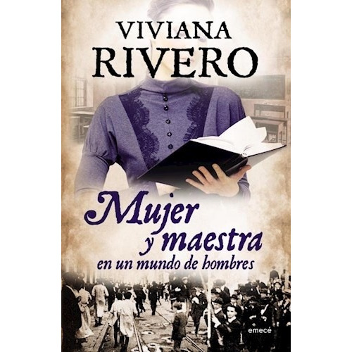 Mujer Y Maestra En Un Mundo De Hombres - Viviana Rivero