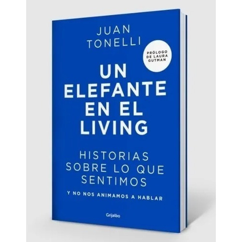 Libro - Un Elefante En El Living - Juan Tonelly - Grijalbo 