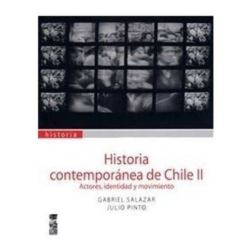 Libro Historia Contemporánea De Chile Ii: Libro Historia Contemporánea De Chile Ii, De Gabriel Salazar - Julio Pinto. Editorial Ediciones Lom, Tapa Blanda En Castellano