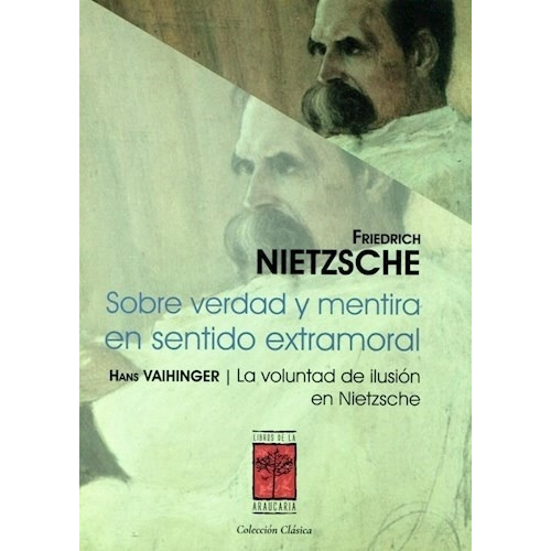 Sobre Verdad Y Mentira En Sentido Extramoral, De Nietzsche, Friedrich. Editorial Libros De La Araucaria En Español