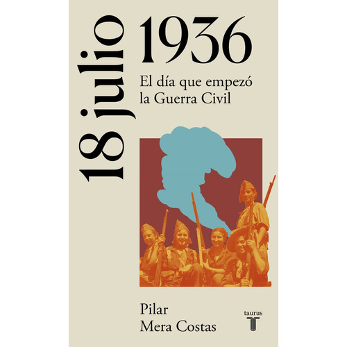 18 De Julio De 1936, De Mera Costas, Ma Del Pilar. Editorial Taurus, Tapa Blanda En Español