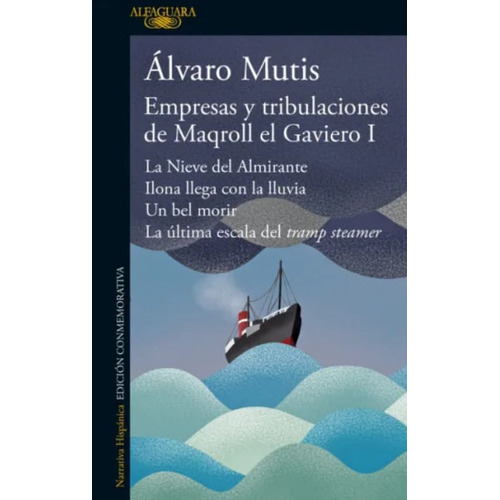 Empresas Y Tribulaciones De Maqroll El Gaviero I. Álvaro Mutis Jaramillo. Editorial Alfaguar En Español. Tapa Blanda