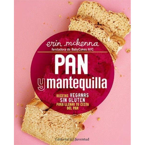 Pan Y Mantequilla - Recetas Veganas Sin Gluten - Mckenna