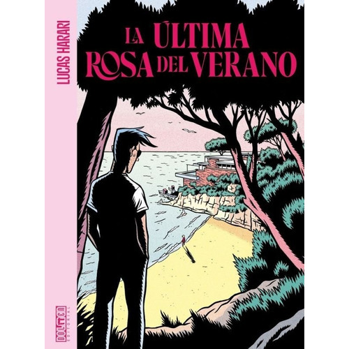 LA ULTIMA ROSA DEL VERANO, de HARARI, LUCAS. Editorial Novela Grafica, tapa dura en español