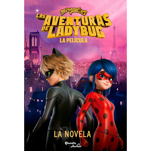 Miraculous, Las Aventuras De Ladybug - La Pelicula, De Miraculous. Editorial Planeta Junior, Tapa Blanda En Español, 2023