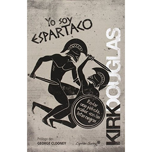 Yo Soy Espartaco, De Kirk Douglas. Editorial Capitan Swing, Edición 1 En Español