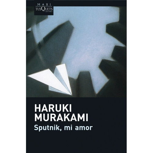 Sputnik, Mi Amor, De Haruki Murakami. Editorial Tusquets En Español