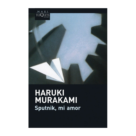 Sputnik, Mi Amor, De Haruki Murakami. Editorial Tusquets En Español