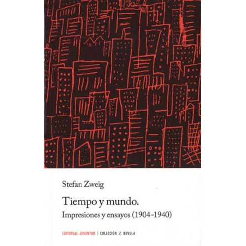 Tiempo Y Mundo - Impresiones Y Ensayos (1904-1940), De Stefan Zweig. Juventud Editorial (c), Tapa Blanda En Español, 2015