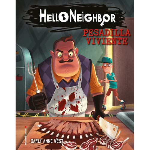 Pesadilla viviente ( Hello Neighbor 2 ), de Carly Anne West. Serie Middle Grade Editorial Roca Infantil y Juvenil, tapa blanda en español, 2019
