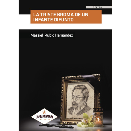La triste broma de un Infante difunto, de Rubio Hernández , Massiel.. Editorial Guantanamera, tapa blanda, edición 1.0 en español, 2024