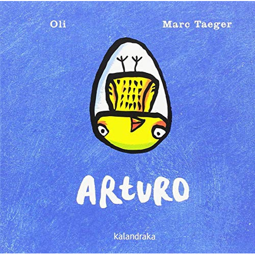 Arturo, De Oli / Marc Taeger ( Ilustración ). Editorial Kalandraka, Tapa Blanda En Español, 2018