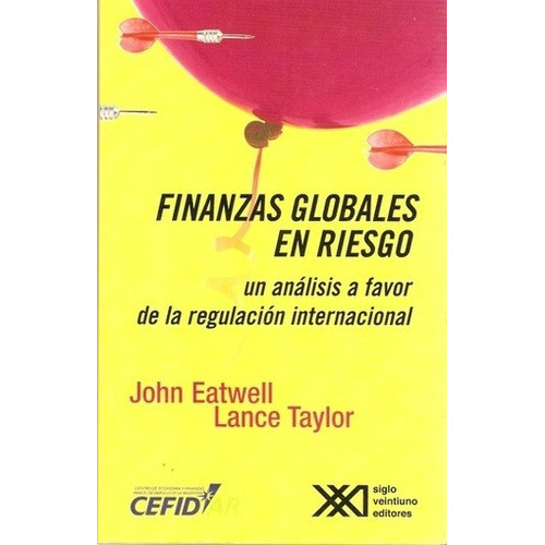 Finanzas Globales En Riesgo. Un Analisis A Favor De La Regul, De Eatwell-lance. Editorial Siglo Xxi Editores En Español