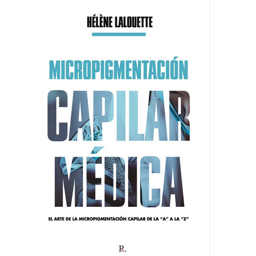 Micropigmentaciãâ³n Capilar Mãâ©dica, De Lalouette  Merino, Helene. Editorial Punto Rojo Editorial, Tapa Blanda En Español