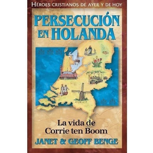 Persecucion En Holanda - Janet Y Geoff Benge