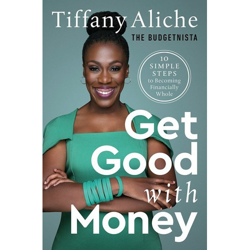 Get Good With Money - Tiffany The Budgetnista Aliche, de Tiffany the Budgetnista Aliche. Editorial Rodals en inglés