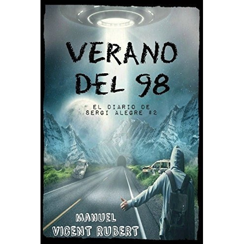 Verano Del 98 El Diario De Sergi Alegre 2 -..., De Rubert, Manuel Vicent. Editorial Createspace Independent Publishing Platform En Español