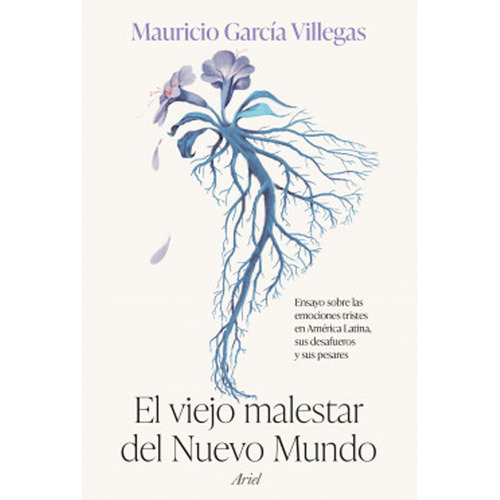 El Viejo Malestar Del Nuevo Mundo: El Viejo Malestar Del Nuevo Mundo, De García Villegas, Mauricio. Editorial Ariel, Tapa Blanda, Edición 1 En Español, 2023