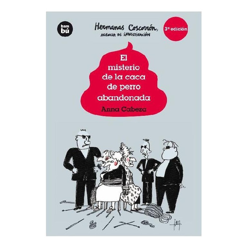 El misterio de la caca de perro abandonada, de Cabeza, Anna. Editorial Bambú, tapa blanda, edición 1 en español, 2014