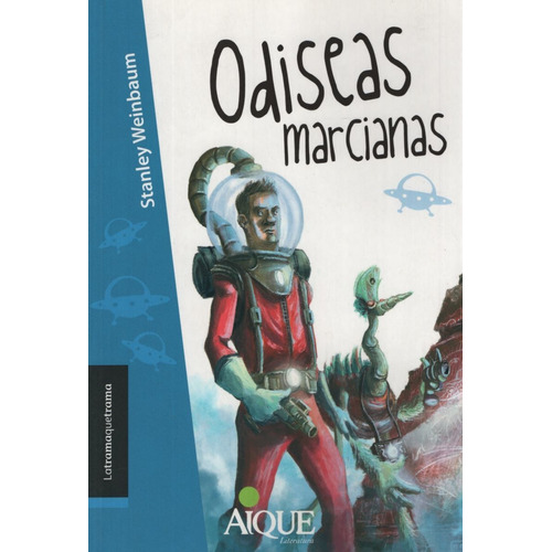 Odiseas Marcianas - Latramaquetrama, De Stanley Weinbaum. Editorial Aique, Tapa Blanda En Español, 2013