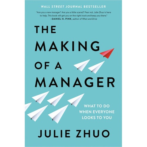 The Making Of A Manager : What To Do When Everyone Looks To You, De Julie Zhuo. Editorial Ebury Publishing, Tapa Blanda En Inglés, 2019