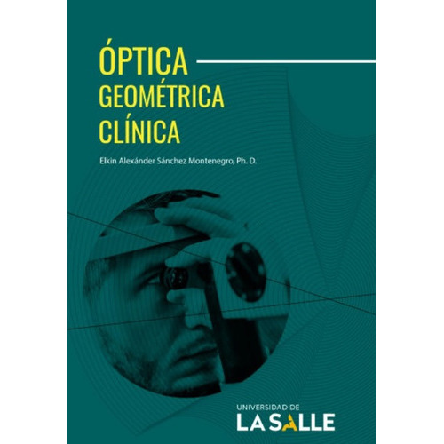 Optica Geometrica Clinica, De Sanchez Montenegro, Elkin Alexander. Editorial Universidad De La Salle, Tapa Blanda, Edición 1 En Español, 2020