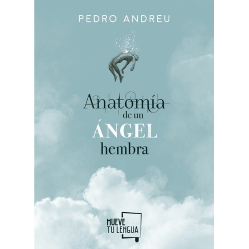 Anatomía De Un Ángel Hembra., De Pedro Andreu. Editorial Muevetulengua En Español