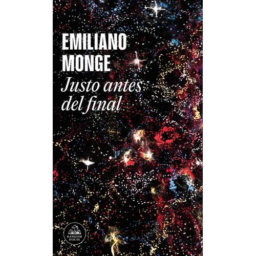 Justo antes del final, de Monge, Emiliano. Serie Random House Editorial Random House, tapa blanda en español, 2022