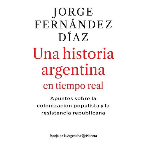 Libro - Una Historia Argentina En Tiempo Real - Jorge Fernán