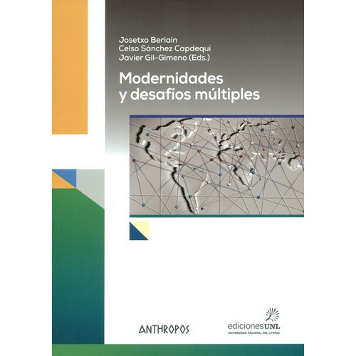 Modernidades Y Desafios Multiples, De Beriain, Josetxo. Editorial Anthropos, Tapa Blanda En Español, 2018