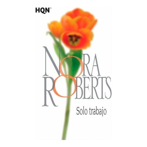 Solo Trabajo  - Roberts, Nora