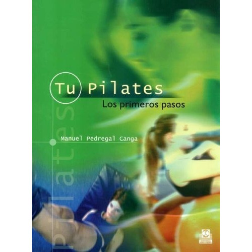 Tu Pilates. Los Primeros Pasos/ Original + Envió Gratis, De Pedregal Canga, Manuel. Editorial Paidotribo, Tapa Blanda En Español, 2006