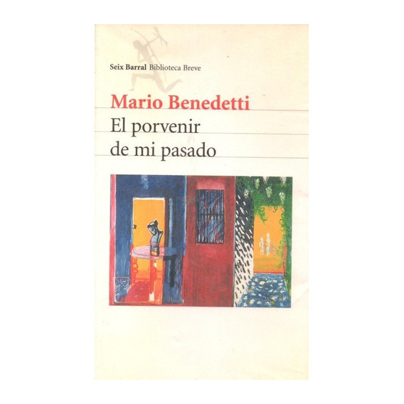 El porvenir de mi pasado, de Mario Benedetti. Editorial Seix Barral en español