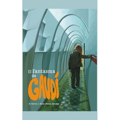 El fantasma de Gaudí (4a.ED), de Torres / Iglesias, Juan / Alonso. Editorial DIBBUKS, tapa dura en español, 2022