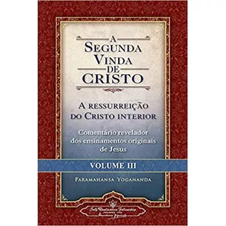 Segunda Vinda De Cristo, A - Vol. 3: A Ressureição Do Cris, De Paramahansa Yogananda. Editora Omnisciencia, Capa Mole Em Português