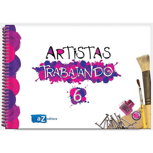 Artistas Trabajando 6 - Editorial A Z - Analia Jaureguialzo, de Jaureguialzo, Analia. Editorial A-Z, tapa dura en español